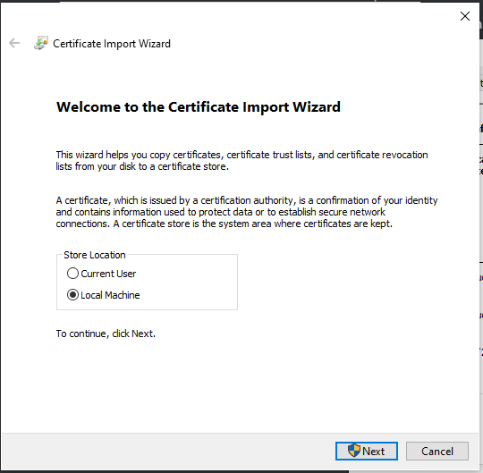 Choose Local Machine to import the certificate to.
